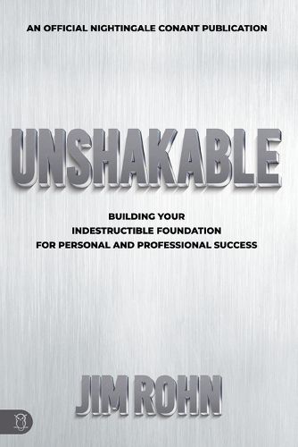 Unshakable: Building Your Indestructible Foundation for Personal and Professional Success