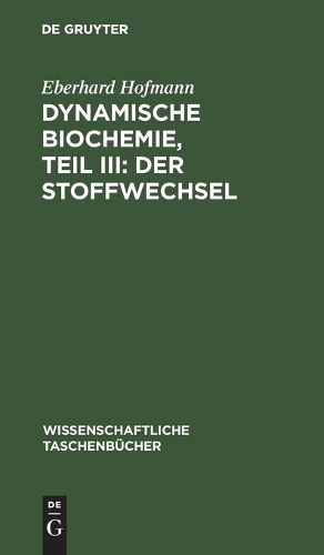 Cover image for Dynamische Biochemie, Teil III: Der Stoffwechsel