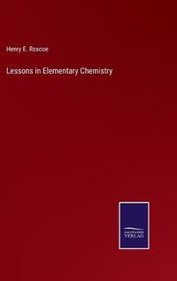 Cover image for Lessons in Elementary Chemistry