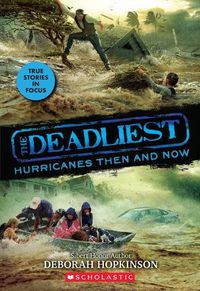 Cover image for The Deadliest Hurricanes Then and Now (the Deadliest #2, Scholastic Focus): Volume 2