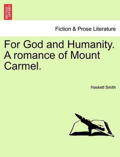 Cover image for For God and Humanity. a Romance of Mount Carmel.