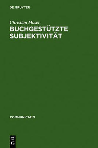 Buchgestutzte Subjektivitat: Literarische Formen Der Selbstsorge Und Der Selbsthermeneutik Von Platon Bis Montaigne