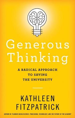 Generous Thinking: A Radical Approach to Saving the University