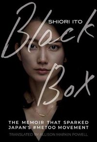 Cover image for Black Box: The Memoir That Sparked Japan's #Metoo Movement