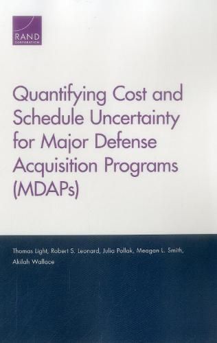 Cover image for Quantifying Cost and Schedule Uncertainty for Major Defense Acquisition Programs (Mdaps)