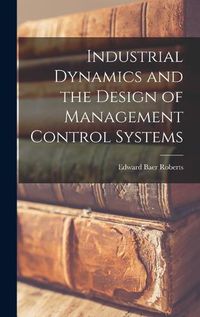 Cover image for Industrial Dynamics and the Design of Management Control Systems