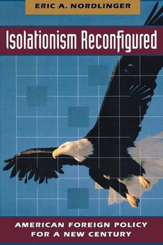 Cover image for Isolationism Reconfigured: American Foreign Policy for a New Century