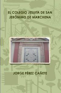 Cover image for EL Colegio Jesuita De San Jeronimo De Marchena