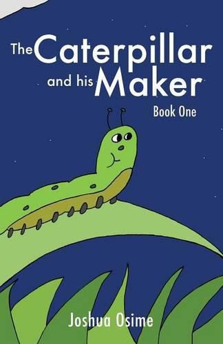 Cover image for The Caterpillar and his Maker: Book One
