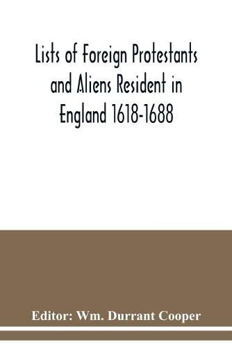 Cover image for Lists of Foreign Protestants and Aliens Resident in England 1618-1688