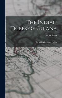 Cover image for The Indian Tribes of Guiana; Their Condition and Habits