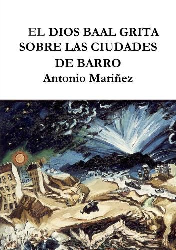 Cover image for EL DIOS BAAL GRITA SOBRE LAS CIUDADES DE BARRO