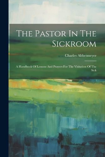 Cover image for The Pastor In The Sickroom