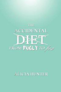 Cover image for The Accidental Diet From Fugly to Fox