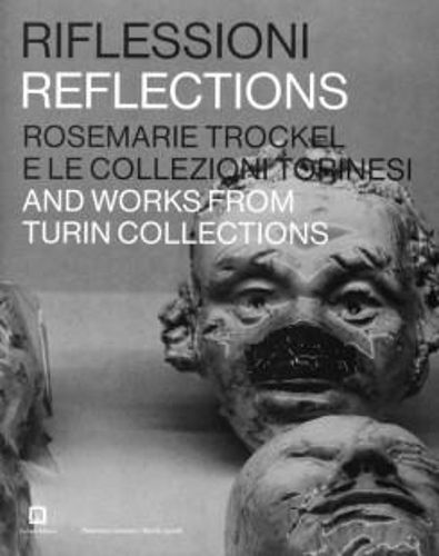Cover image for Reflections - Rosemarie Trockel And Works From Turin Collections
