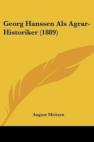 Cover image for Georg Hanssen ALS Agrar-Historiker (1889)
