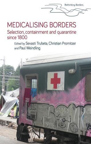 Cover image for Medicalising Borders: Selection, Containment and Quarantine Since 1800