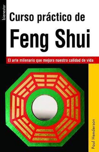 Curso Practico de Feng Shui: El Arte Milenario Que Mejora Nuestra Calidad de Vida