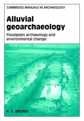 Cover image for Alluvial Geoarchaeology: Floodplain Archaeology and Environmental Change