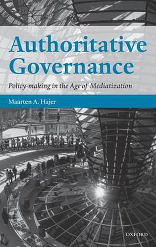 Cover image for Authoritative Governance: Policy Making in the Age of Mediatization