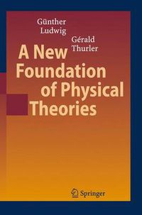 Cover image for A New Foundation of Physical Theories