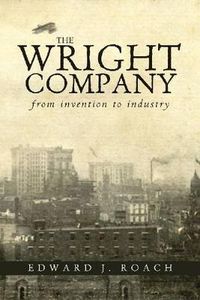 Cover image for The Wright Company: From Invention to Industry