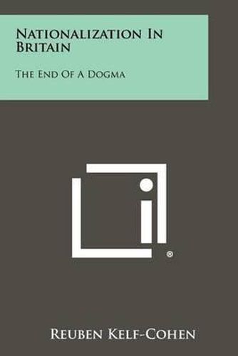 Cover image for Nationalization in Britain: The End of a Dogma