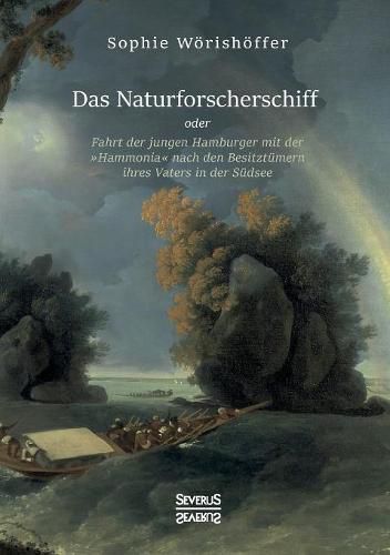 Cover image for Das Naturforscherschiff: Fahrt der jungen Hamburger mit der Hammonia nach den Besitzungen ihres Vaters in der Sudsee