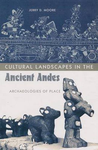 Cover image for Cultural Landscapes in the Ancient Andes: Archaeologies of Place