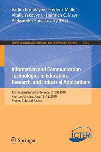 Cover image for Information and Communication Technologies in Education, Research, and Industrial Applications: 15th International Conference, ICTERI 2019, Kherson, Ukraine, June 12-15, 2019, Revised Selected Papers