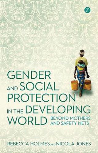 Cover image for Gender and Social Protection in the Developing World: Beyond Mothers and Safety Nets