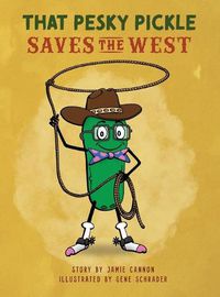 Cover image for That Pesky Pickle Saves the West