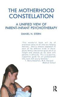 Cover image for The Motherhood Constellation: A Unified View of Parent-Infant Psychotherapy