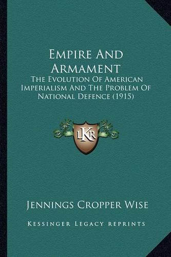 Empire and Armament: The Evolution of American Imperialism and the Problem of National Defence (1915)