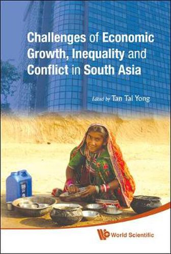 Cover image for Challenges Of Economic Growth, Inequality And Conflict In South Asia - Proceedings Of The 4th International Conference On South Asia