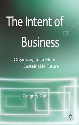 Cover image for The Intent of Business: Organizing for a More Sustainable Future
