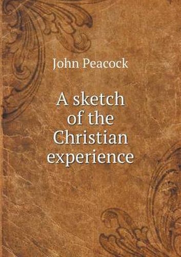 Cover image for A sketch of the Christian experience