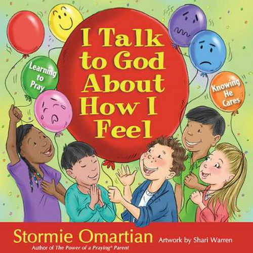 Cover image for I Talk to God About How I Feel: Learning to Pray, Knowing He Cares