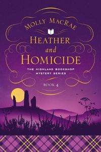 Cover image for Heather and Homicide: The Highland Bookshop Mystery Series: Book 4