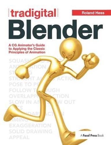 Cover image for Tradigital Blender: A CG Animator's Guide to Applying the Classical Principles of Animation