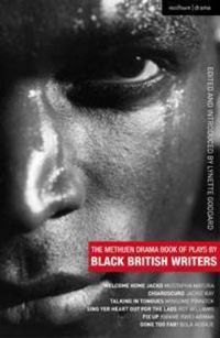 Cover image for The Methuen Drama Book of Plays by Black British Writers: Welcome Home Jacko; Chiaroscuro; Talking in Tongues; Sing Yer Heart Out ...; Fix Up; Gone Too Far!