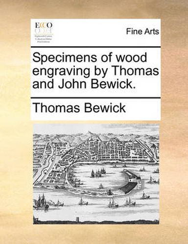 Specimens of Wood Engraving by Thomas and John Bewick.