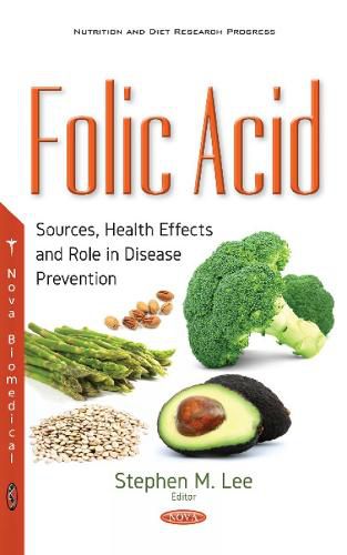 Folic Acid: Sources, Health Effects & Role in Disease Prevention