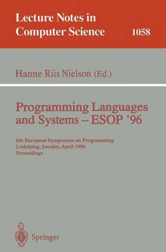 Cover image for Programming Languages and Systems - ESOP '96: 6th European Symposium on Programming, Linkoeping, Sweden, April, 22 - 24, 1996. Proceedings