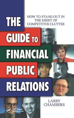 Cover image for The Guide to Financial Public Relations: How to Stand Out in the Midst of Competitive Clutter