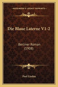 Cover image for Die Blaue Laterne V1-2: Berliner Roman (1908)