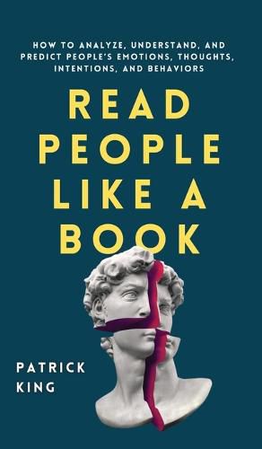 Cover image for Read People Like a Book: How to Analyze, Understand, and Predict People's Emotions, Thoughts, Intentions, and Behaviors