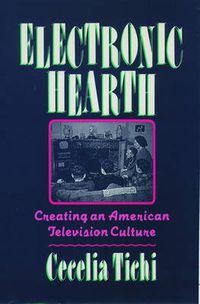 Cover image for Electronic Hearth: Creating an American Television Culture