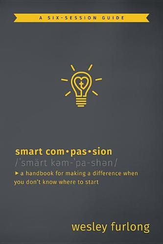 Cover image for Smart Compassion: A Handbook for Making a Difference When You Don't Know Where to Start