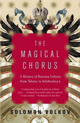 Cover image for The Magical Chorus: A History of Russian Culture from Tolstoy to Solzhenitsyn